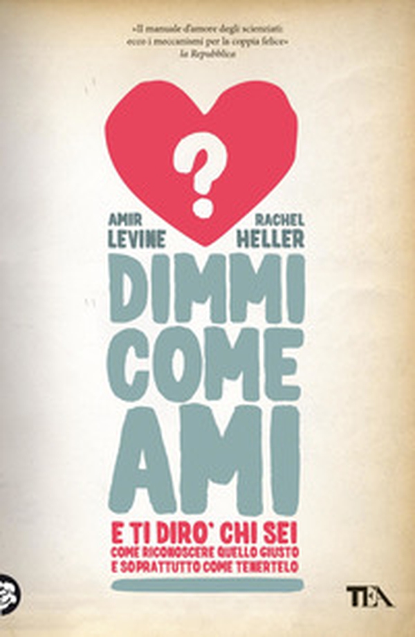 Dimmi come ami e ti dirò chi sei. Come riconoscere quello giusto e soprattutto come tenerlo - Librerie.coop Dimmi come ami e ti dirò chi sei. Come riconoscere quello giusto e soprattutto come tenerlo - Librerie.coop