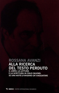 Alla ricerca del testo perduto. Il libro, la lettura e la scrittura in Italo Calvino: se una notte d'inverno un viaggiatore - Librerie.coop Alla ricerca del testo perduto. Il libro, la lettura e la scrittura in Italo Calvino: se una notte d'inverno un viaggiatore - Librerie.coop