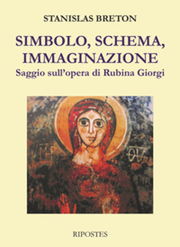 Simbolo, schema, immaginazione. Saggio sull'opera di Rubina Giorgi - Librerie.coop