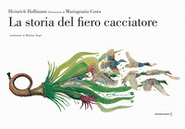 La storia del fiero cacciatore - Librerie.coop La storia del fiero cacciatore - Librerie.coop