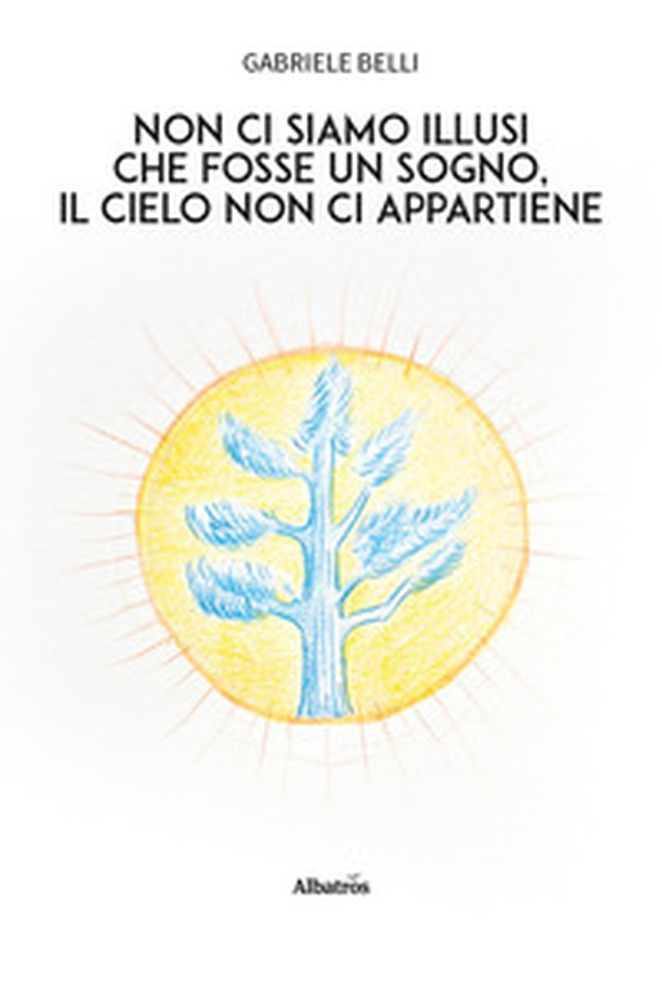 Non ci siamo illusi che fosse un sogno, il cielo non ci appartiene - Librerie.coop Non ci siamo illusi che fosse un sogno, il cielo non ci appartiene - Librerie.coop