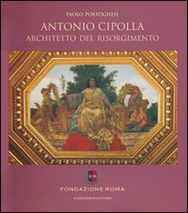 Antonio Cipolla architetto del Risorgimento - Librerie.coop Antonio Cipolla architetto del Risorgimento - Librerie.coop