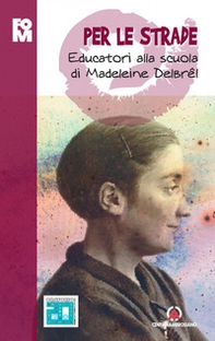 Per le strade. Educatori alla scuola di Madeleine Delbrêl - Librerie.coop