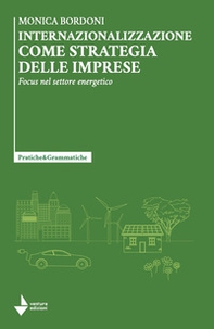Internazionalizzazione come strategia delle imprese. Focus nel settore energetico - Librerie.coop