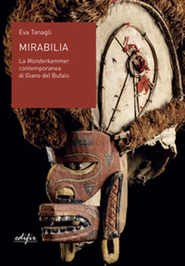 Mirabilia. La Wunderkammer contemporanea di Giano del Bufalo - Librerie.coop Mirabilia. La Wunderkammer contemporanea di Giano del Bufalo - Librerie.coop