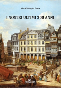 I nostri ultimi 300 anni. Esperienze di guerra, sogni e aneddoti sulla Linea Gotica - Librerie.coop I nostri ultimi 300 anni. Esperienze di guerra, sogni e aneddoti sulla Linea Gotica - Librerie.coop