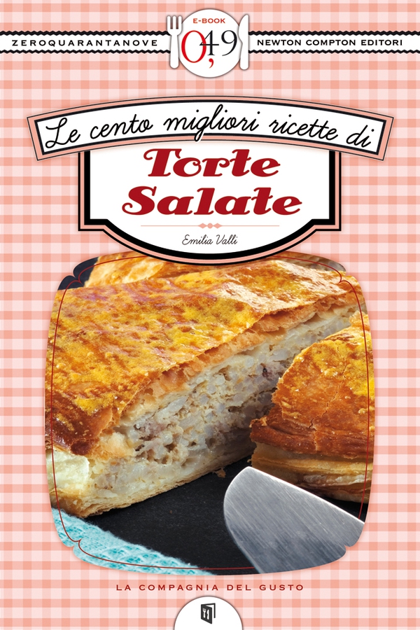Le cento migliori ricette di torte salate - Librerie.coop Le cento migliori ricette di torte salate - Librerie.coop