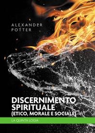 Discernimento spirituale (etico, morale e sociale). La quinta logia - Librerie.coop