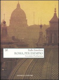 Roma, per esempio. Le città e l'urbanista - Librerie.coop