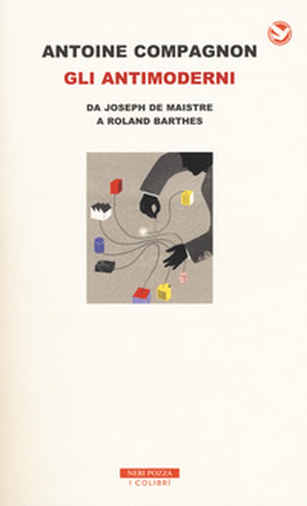 Gli antimoderni. Da Joseph De Maistre a Roland Barthes - Librerie.coop Gli antimoderni. Da Joseph De Maistre a Roland Barthes - Librerie.coop