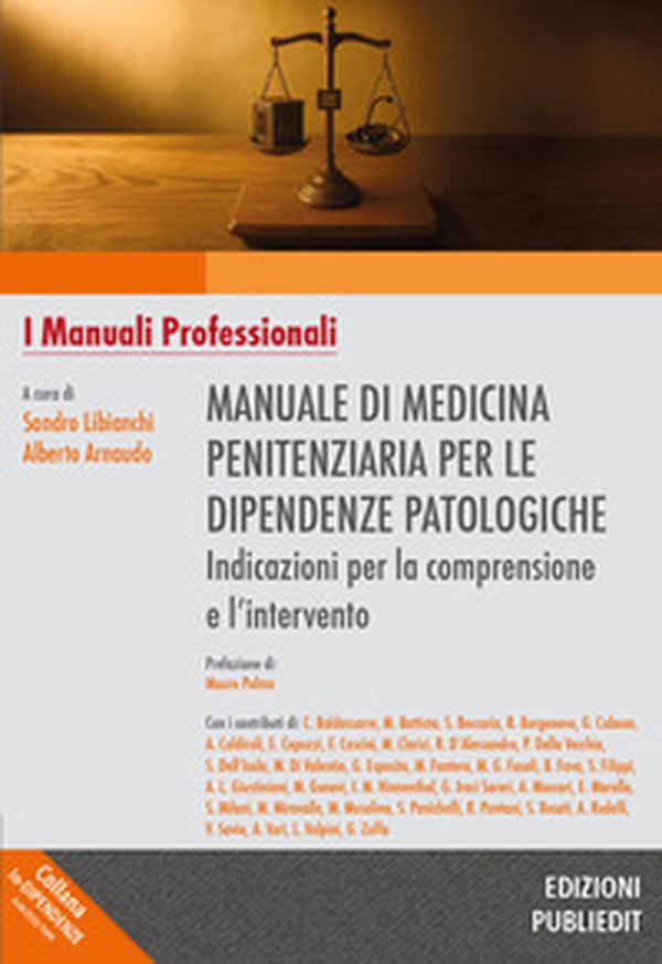 Manuale di medicina penitenziaria per le dipendenze patologiche. Indicazioni per la comprensione e l'intervento - Librerie.coop