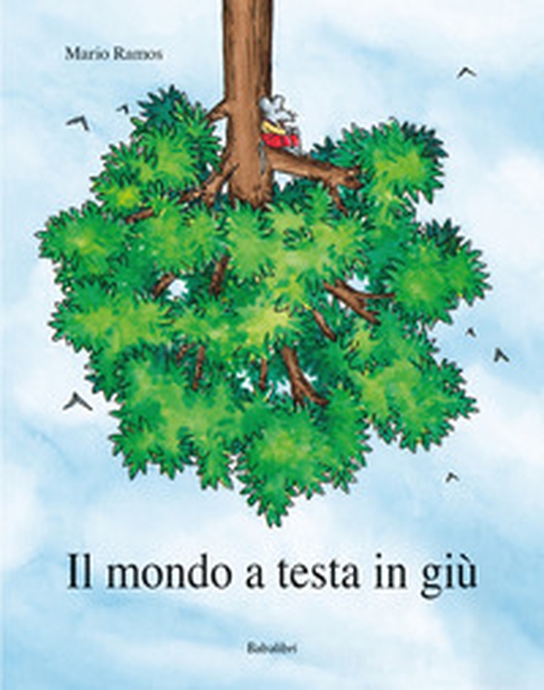 Il mondo a testa in giù - Librerie.coop Il mondo a testa in giù - Librerie.coop