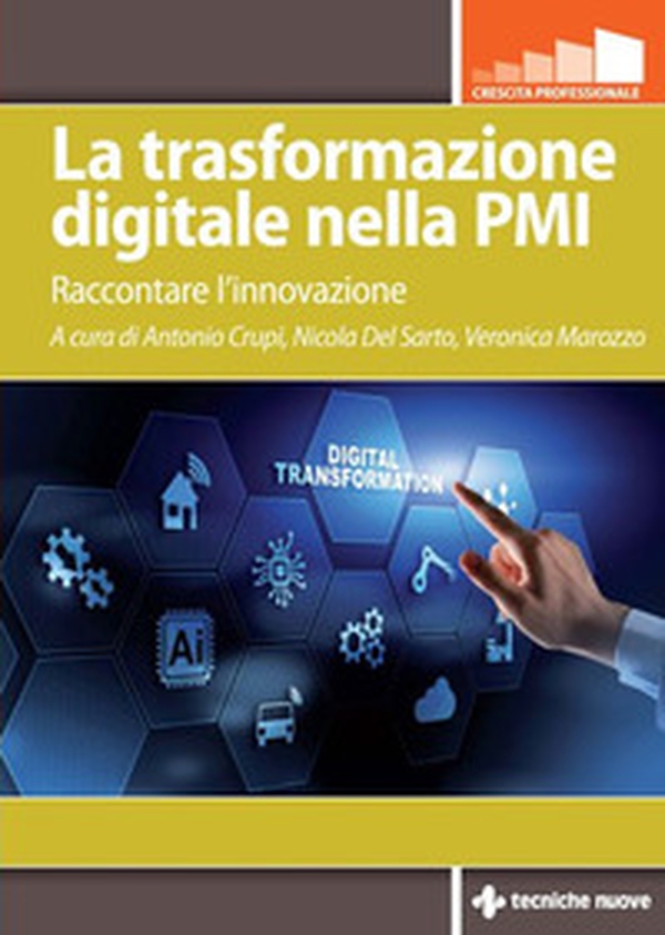La trasformazione digitale nella PMI. Raccontare l'innovazione - Librerie.coop La trasformazione digitale nella PMI. Raccontare l'innovazione - Librerie.coop
