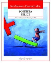 Sobrietà felice. Otto incontri e una rivoluzione possibile - Librerie.coop Sobrietà felice. Otto incontri e una rivoluzione possibile - Librerie.coop