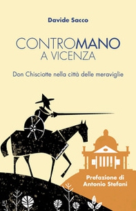 Contromano a Vicenza. Don Chisciotte nella città delle meraviglie - Librerie.coop Contromano a Vicenza. Don Chisciotte nella città delle meraviglie - Librerie.coop