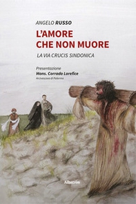 L'amore che non muore. La via Crucis sindonica - Librerie.coop