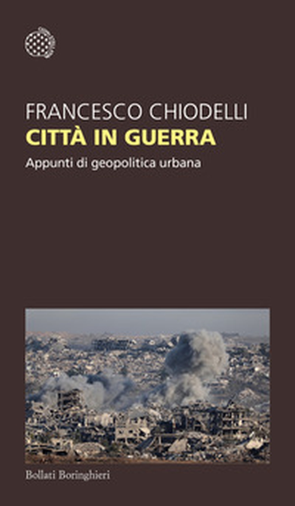 Città in guerra. Appunti di geopolitica urbana - Librerie.coop