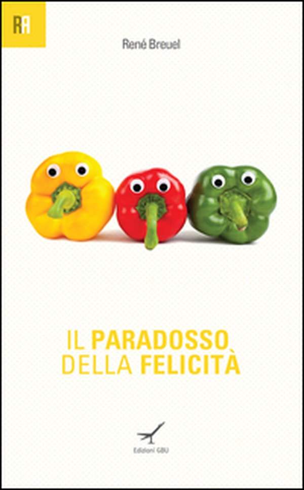 Il paradosso della felicità - Librerie.coop Il paradosso della felicità - Librerie.coop