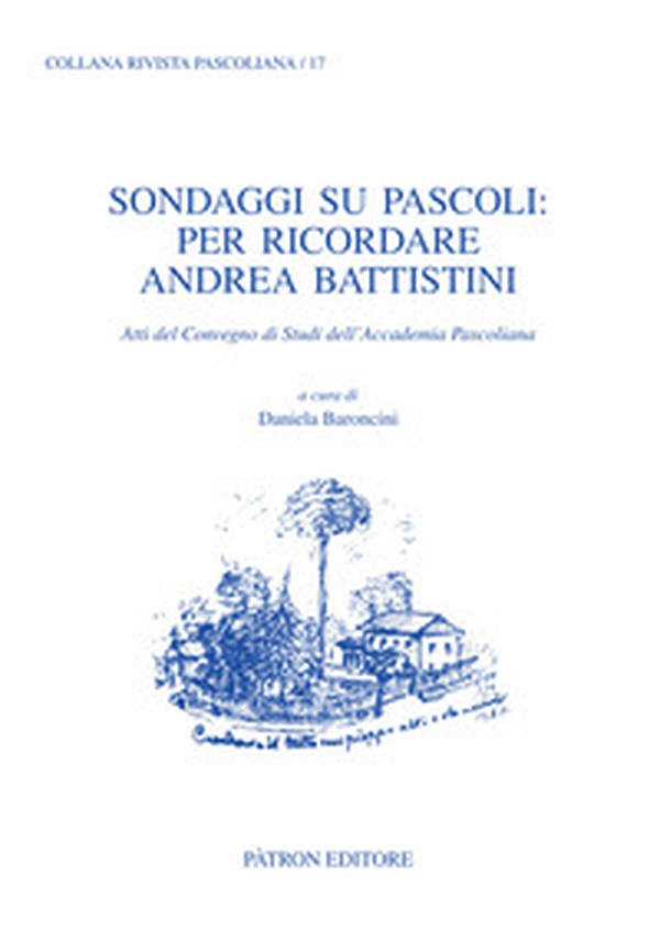 Sondaggi su Pascoli: per ricordare Andrea Battistini. Atti del Convegno di Studi dell'Accademia Pascoliana - Librerie.coop Sondaggi su Pascoli: per ricordare Andrea Battistini. Atti del Convegno di Studi dell'Accademia Pascoliana - Librerie.coop