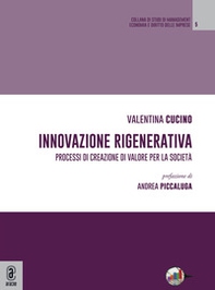 Innovazione rigenerativa. Processi di creazione di valore per la società - Librerie.coop