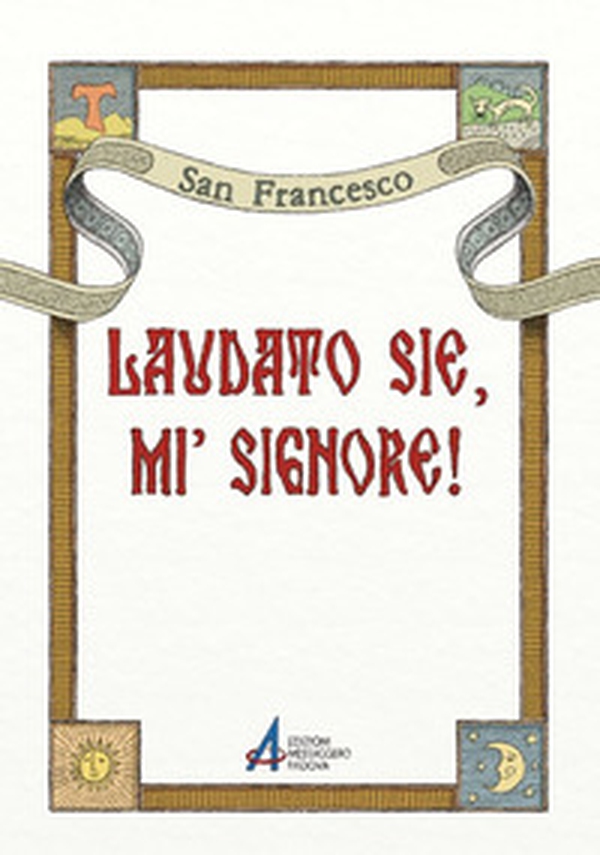 Laudato sie, mi' Signore! - Librerie.coop Laudato sie, mi' Signore! - Librerie.coop