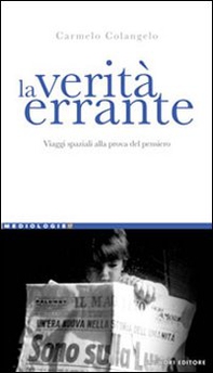 La verità errante. Viaggi spaziali alla prova del pensiero - Librerie.coop La verità errante. Viaggi spaziali alla prova del pensiero - Librerie.coop