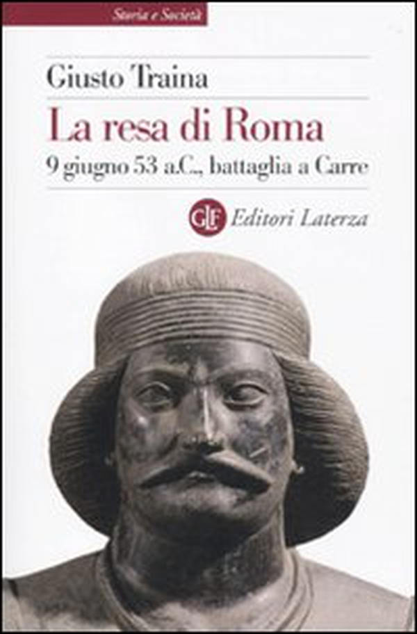 La resa di Roma. 9 giugno 53 a. C., battaglia a Carre - Librerie.coop La resa di Roma. 9 giugno 53 a. C., battaglia a Carre - Librerie.coop