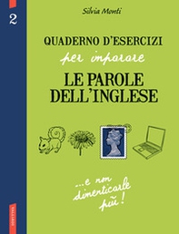 Quaderno d'esercizi per imparare le parole dell'inglese - Vol. 2 - Librerie.coop