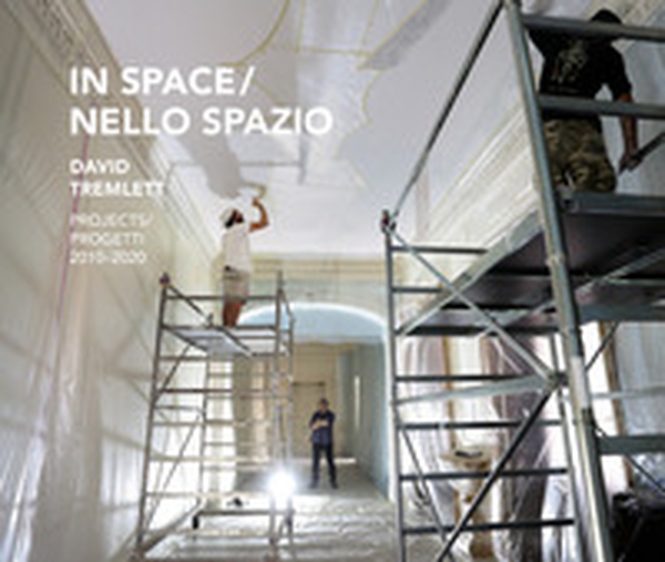 David Tremlett In space-Nello spazio. Projects-Progetti 2010-2020 - Librerie.coop David Tremlett In space-Nello spazio. Projects-Progetti 2010-2020 - Librerie.coop