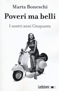 Poveri ma belli. I nostri anni Cinquanta - Librerie.coop