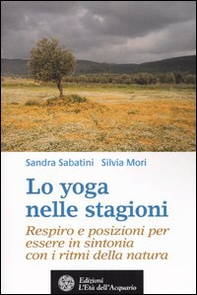 Lo yoga nelle stagioni. Respiro e posizioni per essere in sintonia con i ritmi della natura - Librerie.coop