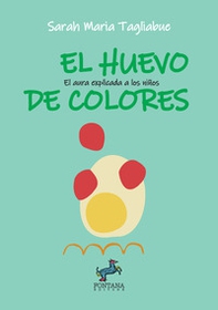 El huevo de colores. El aura explicada a los niños - Librerie.coop