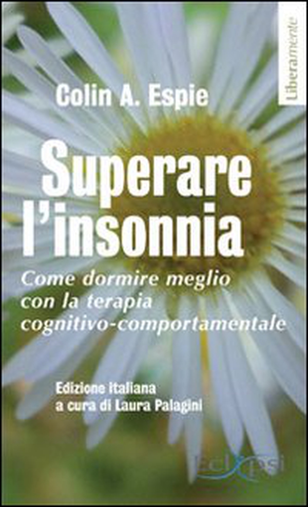 Superare l'insonnia. Come dormire meglio con la terapia cognitivo-comportamentale - Librerie.coop Superare l'insonnia. Come dormire meglio con la terapia cognitivo-comportamentale - Librerie.coop