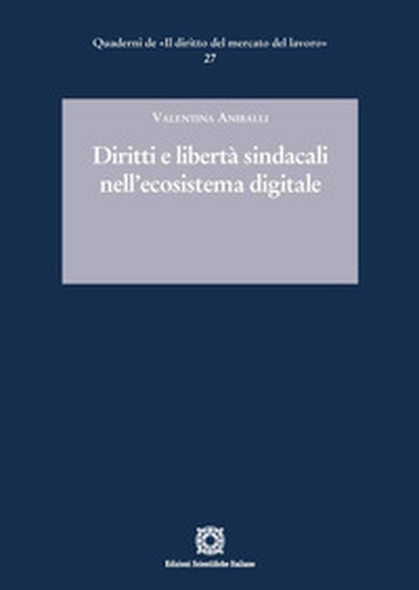 Diritti e libertà sindacali nell'ecosistema digitale - Librerie.coop Diritti e libertà sindacali nell'ecosistema digitale - Librerie.coop