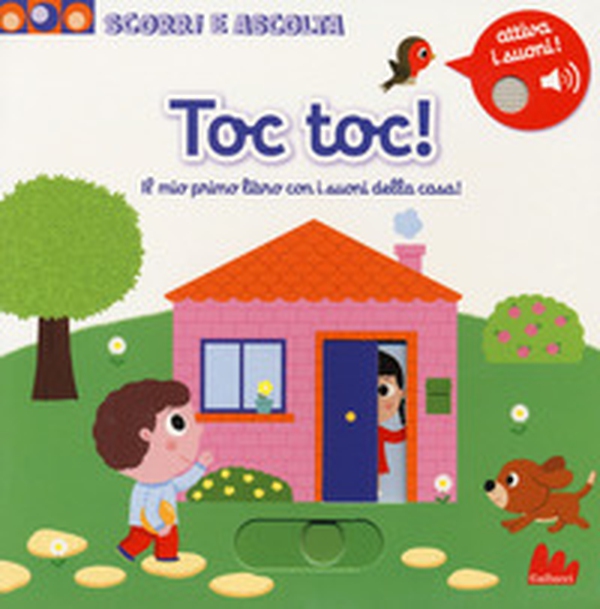 Toc toc! Il mio primo libro sonoro con i suoni della casa. Scorri e ascolta - Librerie.coop Toc toc! Il mio primo libro sonoro con i suoni della casa. Scorri e ascolta - Librerie.coop