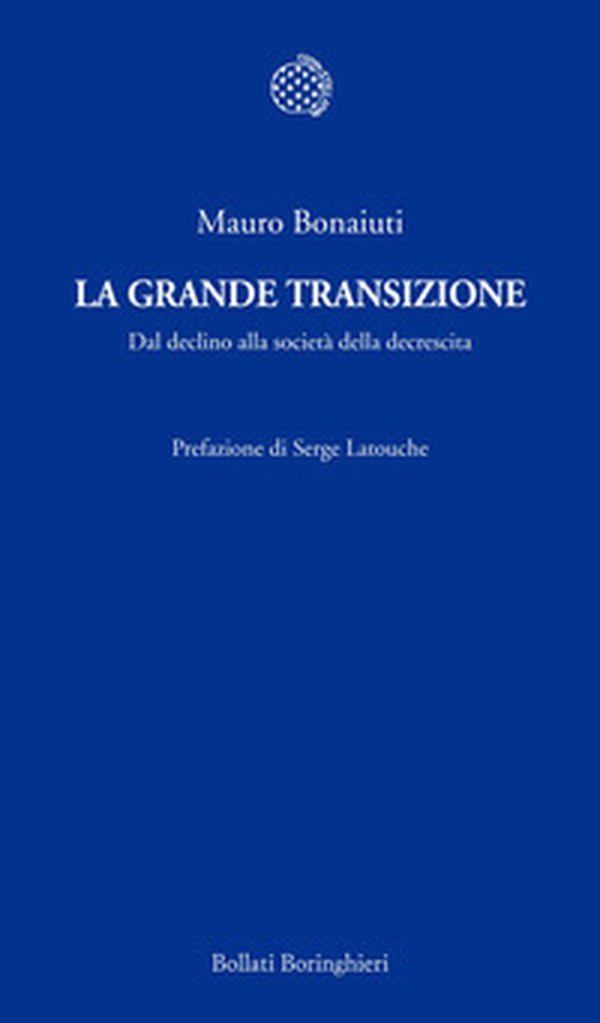 La grande transizione. Il declino della civiltà industriale e la risposta della decrescita - Librerie.coop La grande transizione. Il declino della civiltà industriale e la risposta della decrescita - Librerie.coop