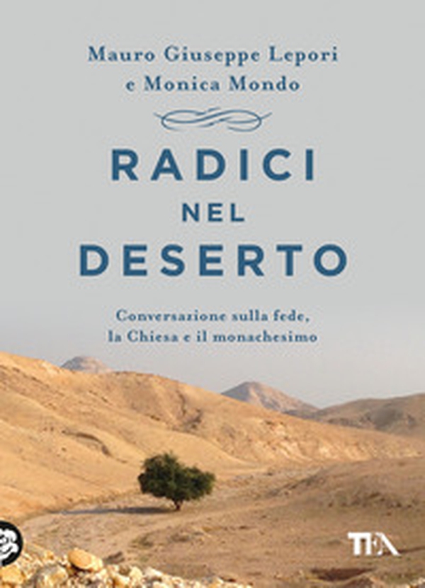 Radici nel deserto. Conversazione sulla fede, la Chiesa e il monachesimo - Librerie.coop Radici nel deserto. Conversazione sulla fede, la Chiesa e il monachesimo - Librerie.coop