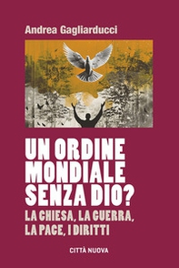 Un Ordine Mondiale senza Dio? La Chiesa, la guerra, la pace, i diritti - Librerie.coop