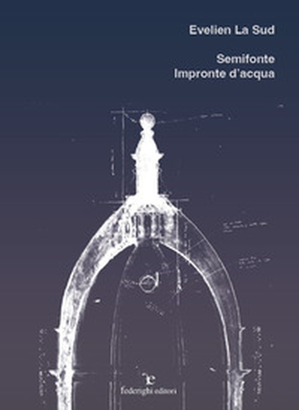 Evelien La Sud. Semifonte, impronte d'acqua - Librerie.coop