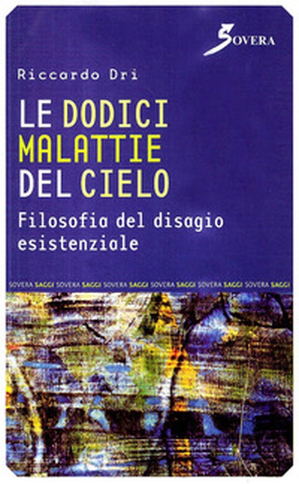 Le dodici malattie del cielo. Filosofia del disagio esistenziale - Librerie.coop Le dodici malattie del cielo. Filosofia del disagio esistenziale - Librerie.coop