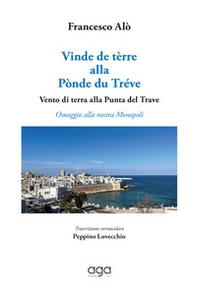 Vinde de tèrre alla Pònde du Tréve. Vento di terra alla Punta del Trave. Omaggio alla nostra Monopoli - Librerie.coop
