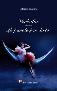 Verbalia. Ovvero le parole per dirlo - Librerie.coop