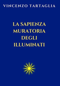 La sapienza muratoria degli Illuminati - Librerie.coop