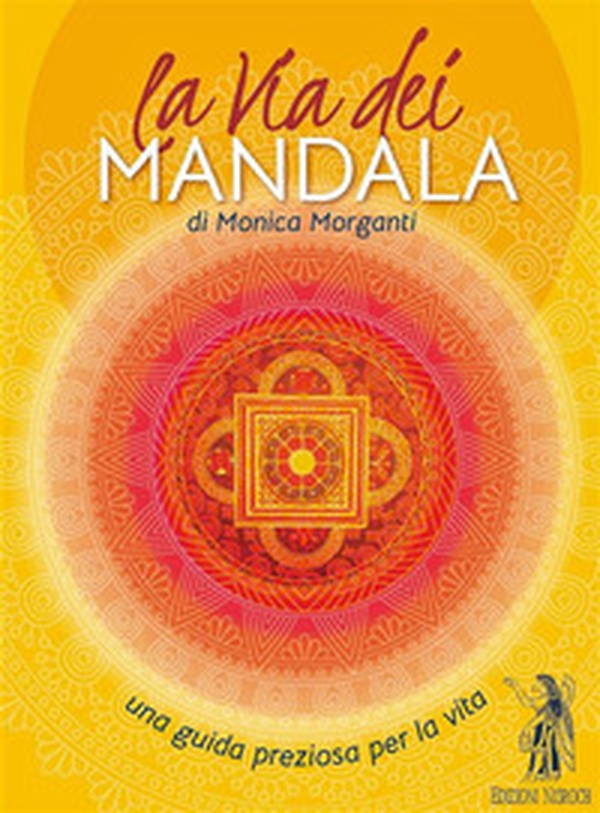 La via dei mandala. Una guida preziosa per la vita - Librerie.coop La via dei mandala. Una guida preziosa per la vita - Librerie.coop