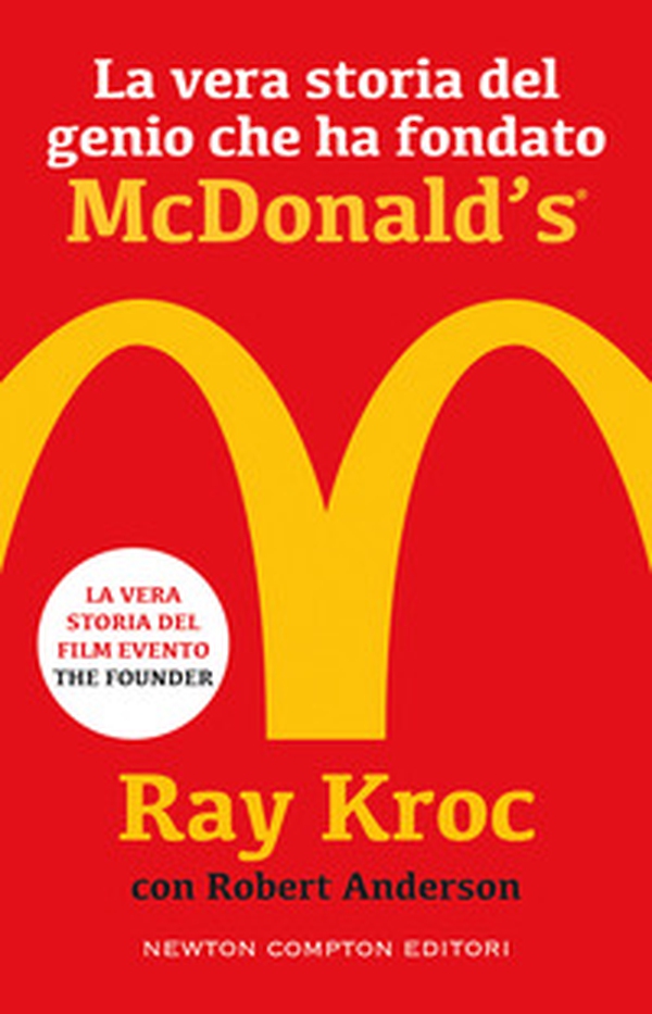 La vera storia del genio che ha fondato McDonald's - Librerie.coop La vera storia del genio che ha fondato McDonald's - Librerie.coop
