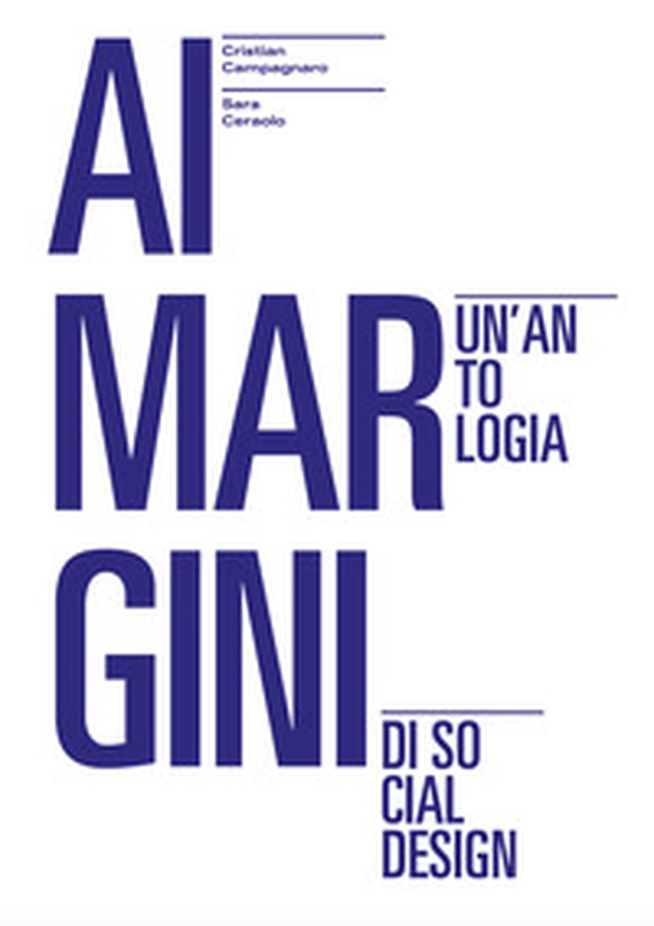 Ai margini. Un'antologia di social design - Librerie.coop Ai margini. Un'antologia di social design - Librerie.coop