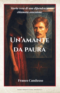 Un'amante da paura. Storia vera di una dipendenza chiamata ossessione - Librerie.coop