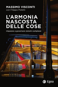 L'armonia nascosta delle cose. Imparare a governare sistemi complessi - Librerie.coop L'armonia nascosta delle cose. Imparare a governare sistemi complessi - Librerie.coop