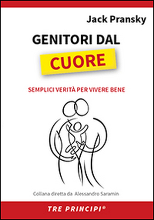 Genitori dal cuore. Semplici verità per vivere bene - Librerie.coop Genitori dal cuore. Semplici verità per vivere bene - Librerie.coop