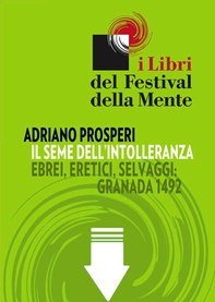 Il seme dell'intolleranza. Ebrei, eretici, selvaggi - Librerie.coop